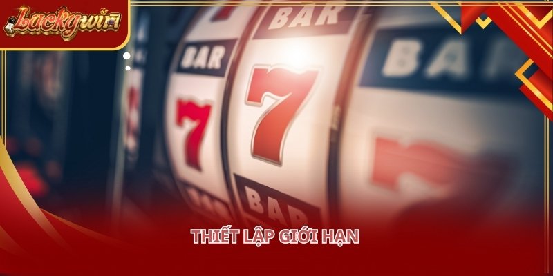 Người chơi cần tự quy định hạn mức thắng thua cụ thể trước khi bắt đầu