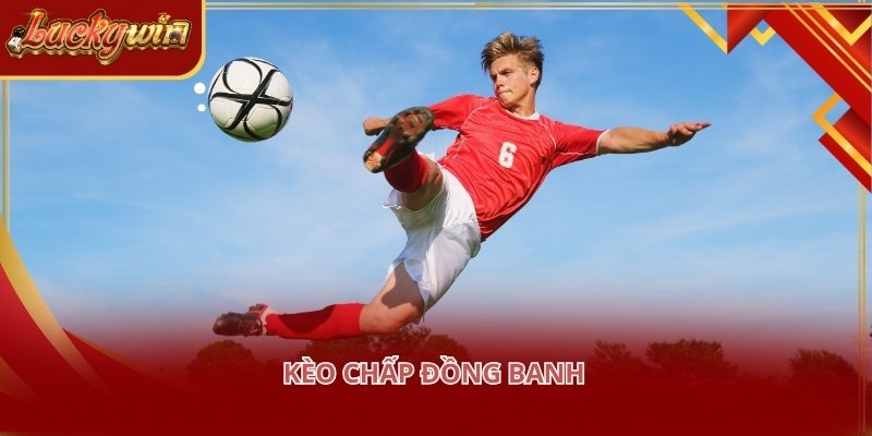 Kèo châu Á đồng banh xuất hiện khi hai đội bóng có sức mạnh tương đương