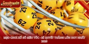 Mẹo Chơi Xổ Số Siêu Tốc - Bí Quyết Thắng Lớn Hot Nhất 2026