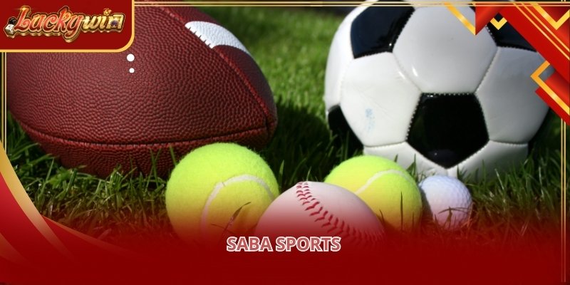 Saba là sảnh chơi phổ biến nhất với bảng kèo được cập nhật nhanh chóng